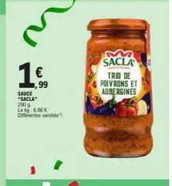 1.€  ,99  sauce *sacla" 290 g  le kg: 6,86 €. différentes variétés  m sacla  trio de  poivrons et  aubergines 