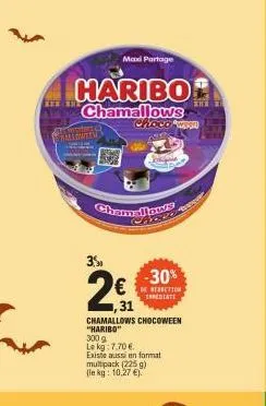 maxi partage  haribo chamallows  hallgemeen  chamelours  3.5  2  ,31  -30%  resbution  inmediate  chamallows chocoween "haribo"  300 g  lekg: 7.70€  existe aussi en format multipack (225 g)  (le kg: 1