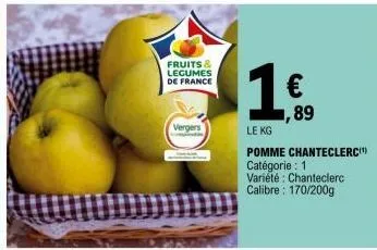 fruits & legumes de france  fol  vergers  € 89  le kg  pomme chanteclerc  catégorie : 1 variété : chanteclerc calibre: 170/200g 