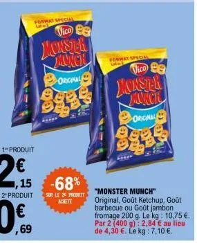 format special  l  vico be  monster munch original  ,15 -68%  sur le 20 produit achete  format special  vico be monster monch  original  "monster munch"  original, goût ketchup, goût barbecue ou goût 
