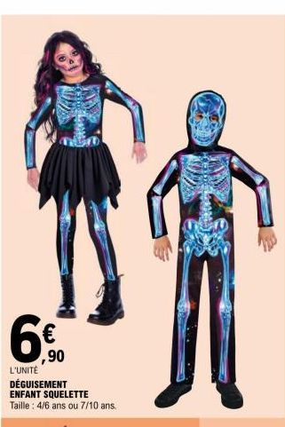 6€  L'UNITÉ  ,90  DÉGUISEMENT ENFANT SQUELETTE  Taille : 4/6 ans ou 7/10 ans. 