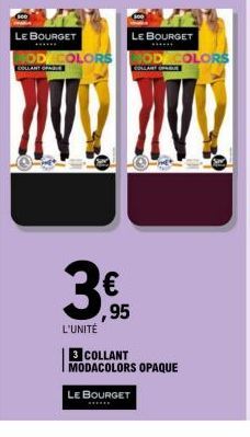 ,95  L'UNITÉ  3 COLLANT MODACOLORS OPAQUE LE BOURGET  LE BOURGET  LE BOURGET  GOD COLORS CODE COLORS 