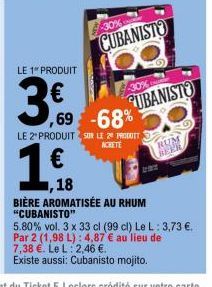 LE 1 PRODUIT  3.00  30%  CUBANISTO  ,69 -68%  LE 2" PRODUIT SUR LE PRODUIT  ACRETE  -30%  CUBANISTO  2.9  RUM  BEER  €  1.ff.  ,18  BIÈRE AROMATISÉE AU RHUM "CUBANISTO"  5.80% vol. 3 x 33 cl (99 cl) L