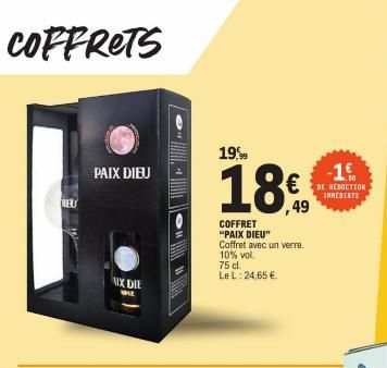 COFFRETS  LEEU  PAIX DIEU  MIX DIE WAL  19,99  189  COFFRET "PAIX DIEU" Coffret avec un verre. 10% vol.  75 cl. Le L: 24,65 €.  -1.  DE REDUCTION  IMMEDIATE  