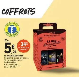 coffrets  7%⁹  5€  ,21  -34%  rediction immediate  la box découverte contient 6 bières bretonnes.  % vol. variable selon  les bouteilles  6 x 33 cl (1,98 l). l: 2,63 €  le  brasserie de bretagne  la b