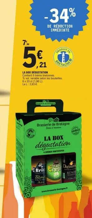 -34%  de réduction immédiate  7,⁹0  5€ 0  21  la box dégustation contient 6 bières bretonnes. % vol. variable selon les bouteilles. 6 x 33 cl (1,98 l). le l: 2,63 €  etage  brasserie de bretagne  bras