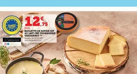 a partir de 29,6% mo wedannet dans le product fin  sam  12%  lexo  raclette de savoie igp au lait cru fromagerie verdannet 