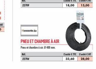 PNEU ET CHAMBRE À AIR Pneu et chambre à air. Ø 400 mm.  Ref.  22706  O  L'unité € TTC L'unité € HT 33,60 28,00 