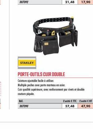 STANLEY  Réf. 307390  PORTE-OUTILS CUIR DOUBLE  Ceinture ajustable facile à utiliser.  Multiple poches avec porte marteau en acier.  Cuir qualité supérieure, avec renforcement par rivets et double cou