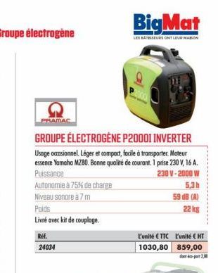 Groupe électrogène  PRAMAC  GROUPE ÉLECTROGÈNE P20001 INVERTER  Usage occasionnel. Léger et compact, facile à transporter. Moteur essence Yamaha MZ80. Bonne qualité de courant. 1 prise 230 V, 16 A. Pu