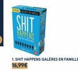 SAN SOKE IN F  SHIT  HAPPENS  1. SHIT HAPPENS GALÈRES EN FAMILLE 16,99€ 