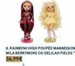 8. rainbow high poupée mannequin mila berrymore ou delilah fields" 36,99€ 