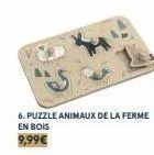 6. puzzle animaux de la ferme  en bois 9,99€ 