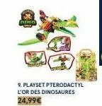 no  9. playset pterodactyl l'or des dinosaures 24,99€ 