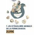 7. JEU D'ÉQUILIBRE ANIMAUX DE LA FERME EN BOIS 21,99€ 