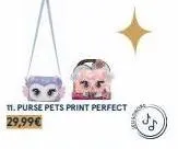 11. purse pets print perfect 29,99€ 