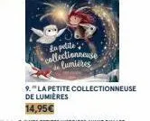 la petite collectionneuse in lumières  9. "la petite collectionneuse de lumières  14,95€ 