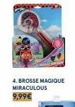 4. BROSSE MAGIQUE MIRACULOUS 9,99€ 
