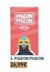 PIGEON PIGEON  d  3. PIGEON PIGEON  26,99€ 