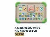 285  340) 8901  7. tablette éducative abc nature en bois 31,99€  mbko 