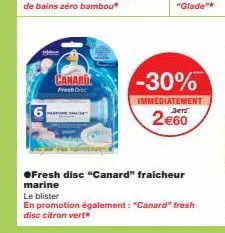 h  canarul  presh de  -30%  immediatement sert  2€60  ●fresh disc "canard" fraicheur  marine  le blister  en promotion également: "canard" fresh  disc citron vert 