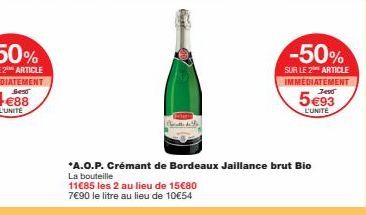 -50%  SUR LE 2 ARTICLE IMMEDIATEMENT  5€93  L'UNITE  *A.O.P. Crémant de Bordeaux Jaillance brut Bio La bouteille  11€85 les 2 au lieu de 15€80  7€90 le litre au lieu de 10€54 