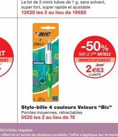 Cober  BIC  Velours  -50%  SUR LE 2 ARTICLE IMMEDIATEMENT  2€63  L'UNITE  Stylo-bille 4 couleurs Velours "Bic" Pointes moyennes, rétractables 5€25 les 2 au lieu de 7€ 