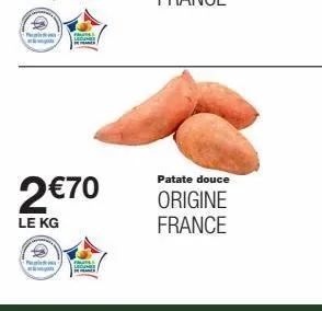 2€70  le kg  p  frat le  le  patate douce  origine france 