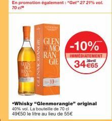 DENVEOWANTID  GLEN  MO -10%  RAN  IMMEDIATEMENT  GIE 34 €65  *Whisky "Glenmorangie" original  40% vol. La bouteille de 70 cl 49€50 le litre au lieu de 55€ 