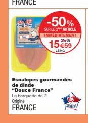 -50%  SUR LE 2¹ ARTICLE IMMEDIATEMENT  15€59  LEKG  Escalopes gourmandes de dinde  "Douce France"  La barquette de 2  Origine  FRANCE  VOLAILLE PRANCAISE 