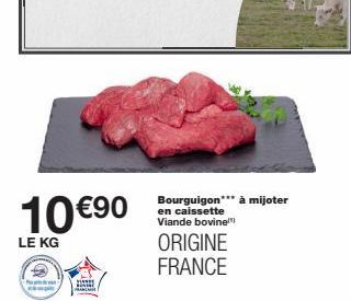 10 €⁹0  LE KG  p  VISE Hover PLANCHER  Bourguigon*** à mijoter en caissette Viande bovine  ORIGINE FRANCE 