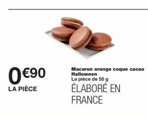 0 €90  LA PIÈCE  Macaron orange coque cacao Halloween La pièce de 55 g  ÉLABORÉ EN FRANCE 