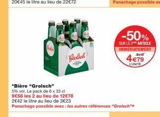 Gülich  PESTER  *Bière "Grolsch"  5% vol. Le pack de 6 x 33 cl 9€58 les 2 au lieu de 12€78  2€42 le litre au lieu de 3€23  Panachage possible avec les autres références "Grolsch"  -50%  SUR LE 2 ARTIC