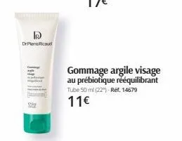2  drpen ricaud  #  gommage argile visage au prébiotique rééquilibrant tube 50 ml (22")-ref. 14679  11€ 