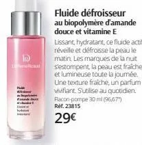 hidde m  i  deeneicaud  kyk  migl  fluide défroisseur au biopolymère d'amande douce et vitamine e lissant, hydratant, ce fluide actif réveille et défroisse la peau le matin. les marques de la nuit s'e