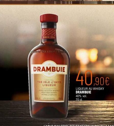 SINCE 1741  Whats  DRAMBUIE  THE ISLE of SKYE LIQUEUR AURINE ZA AGED SCOTCH WHIS HEATHER HONEY HERMS OF SPICES  40,90€  LIQUEUR AU WHISKY DRAMBUIE  40% vol. 70 cl 