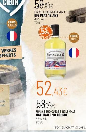 FRUITS ROUGES  524  ON  D'ACHA  NATIONALE 10  S  FRUITS  JAUNES  52.43€  58.25€  FRANCE SUD OUEST SINGLE MALT NATIONALE 10 TOURBÉ  43% vol.  70 cl. 