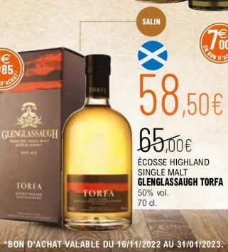 GLENGLASSAUGH  TORFA  TORIL  TORFA  SALIN  EN BOR  -7%  00  "BON D'ACHAT VALABLE DU 16/11/2022 AU 31/01/2023. 