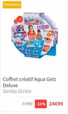 Promotion  Jozs  Ser  La Col  40  Coffret créatif Aqua Gelz  Deluxe  Simba Dickie  27€99 -11% 24€99  