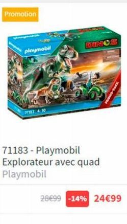 Promotion  playmobil  PT183/4-10  71183 - Playmobil Explorateur avec quad Playmobil  BINC  28€99 -14% 24€99 