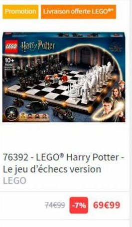 Promotion Livraison offerte LEGO®*  LEGO Harry Potter  10+  74€99 -7% 69€99 