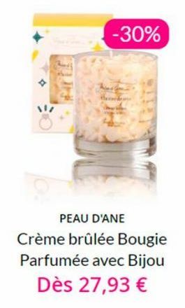 -30%  PEAU D'ANE  Crème brûlée Bougie Parfumée avec Bijou Dès 27,93 €  