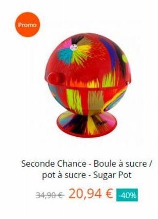 Promo  Seconde Chance - Boule à sucre / pot à sucre - Sugar Pot  34,90 € 20,94 € -40% 