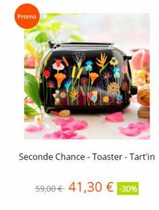 Promo  Seconde Chance - Toaster - Tart'in  59,00 € 41,30 € -30% 