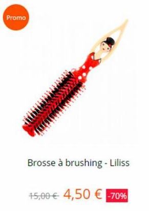 Promo  Brosse à brushing - Liliss  15,00 € 4,50 € -70%  