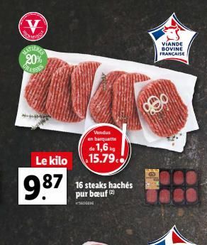 G  V  HATIENES 20% GRASS  Le kilo  9.87  Vendus en barquette  de 1,6 kg 15.79.  16 steaks hachés pur bœuf (2)  GEN  VIANDE BOVINE FRANÇAISE 