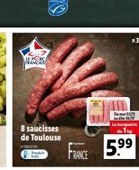 PORC FRANCAIS  60113 Produt  8 saucisses de Toulouse  Dumer 02/11 andim 06/1  La banquette  FRANCE 5.99 