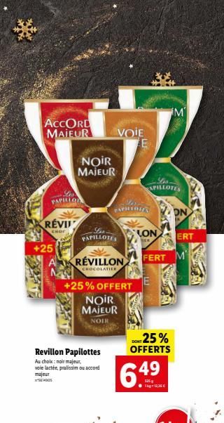 ACCORD MAIEUR  RÉVI  CHOC  +25  NOIR MAJEUR  PAPILLOTES  Revillon Papilottes  Au choix: noir majeur, voie lactée, pralissim ou accord majeur 5514905  VOIE  RÉVILLON  CHOCOLATIER  FAPH  +25% OFFERT  NO