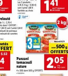 31  OFFERT  Panzani tomacouli nature 4 x 500 dont 500 g OFFERTS  5600744  PANZANI PANZANI TOMACOUL TOMACOUL  Nitine  Malae  LE PRODUIT ●AU CHOIX  2 kg!  Mercredi 02/11  DONT 500 g OFFERTS  2.05  1kg-L