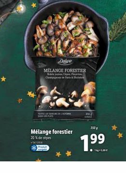 TOUTES LES SEC  Deluxe  MÉLANGE FORESTIER Doeta utspNriructan, |  Chemins de Paris & Sheta  Mélange forestier  20 % de cépes  5612018  Produit sangat  350  350 g  1⁹9⁹.  1kg-5.00 € 